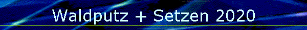 Waldputz + Setzen 2020