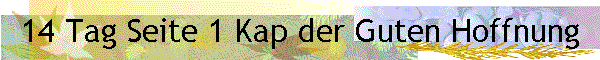 14 Tag Seite 1 Kap der Guten Hoffnung