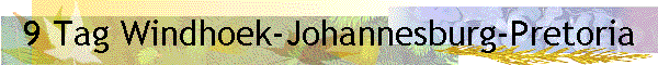 9 Tag Windhoek-Johannesburg-Pretoria